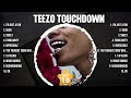Teezo Touchdown Greatest Hits 2024 Collection Top 10 Hits Playlist Of All Time