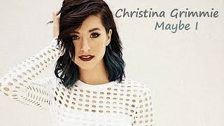 Christina Grimmie Maybe I (With Lyrics) ♥