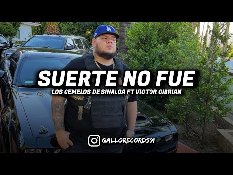 Los Gemelos De Sinaloa ft Victor Cibrian| Suerte No Fue| Gallo's Records