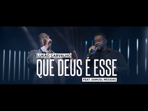 Lukão Carvalho feat. Samuel Messias - Que Deus é esse | Clipe Oficial