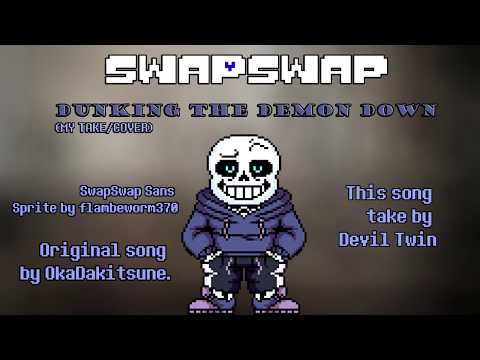 {SwapSwap}-Dunking The Demon DOWN(MY TAKE/COVER)