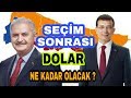 SEÇİM SONRASI DOLAR NE KADAR OLACAK ?