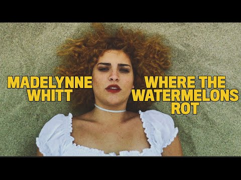 MADELYNNE WHITT ▸ Where The Watermelons Rot (original song)