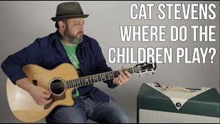 How to Play Cat Stevens &quot;Where Do The Children Play?&quot; on Guitar - Acoustic Songs Lesson