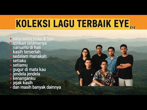 FULL ALBUM EYE | KOLEKSI LAGU EYE TERPOPULER | LAGU MALAYSIA TERBAIK | SATU NAMA TETAP DI HATI