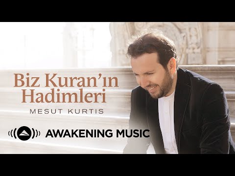 Mesut Kurtis - Biz Kuran’ın Hadimleri (We Are the Servants of the Quran)