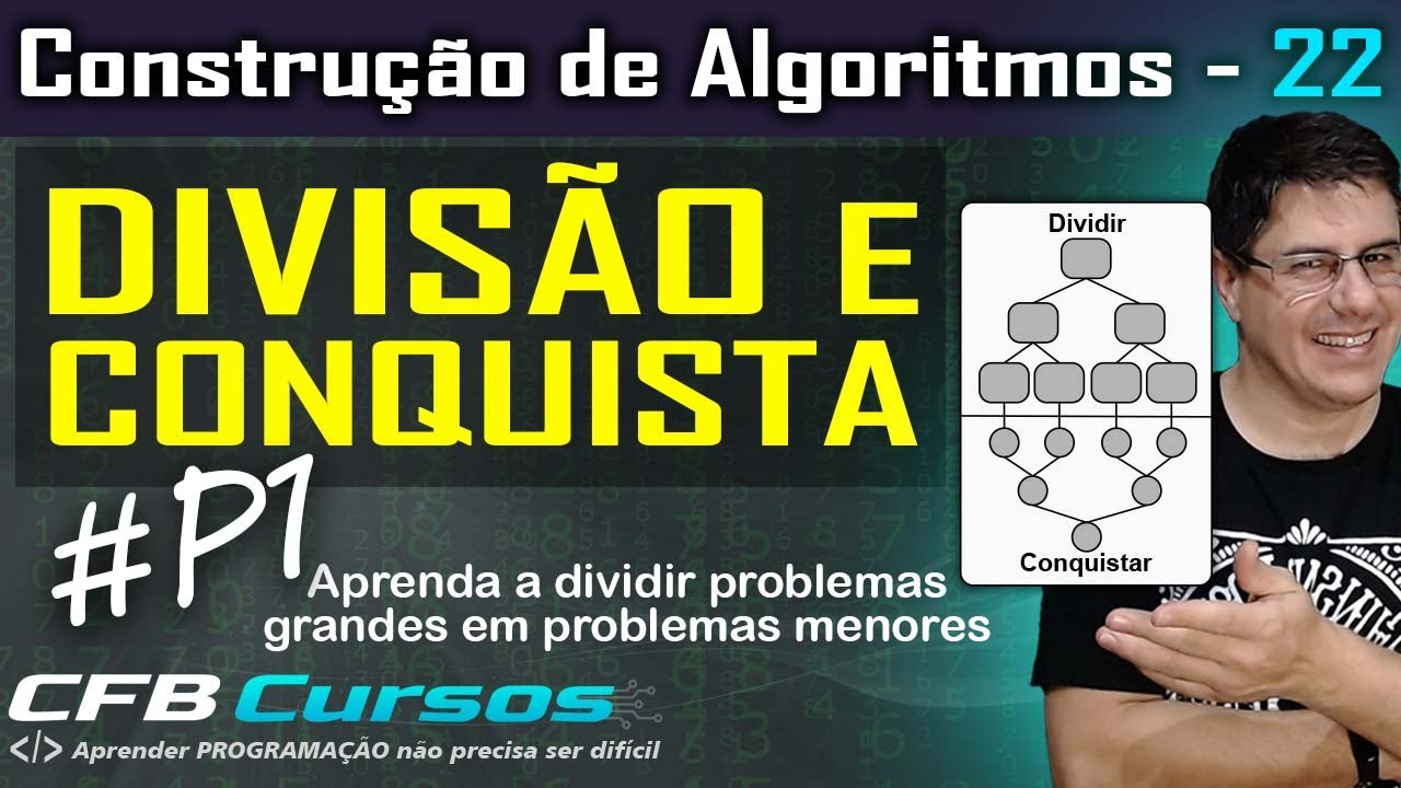 Divisão e Conquista #P1 - Construção de Algoritmos - Aula 22