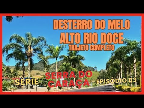 DESTERRO DO MELO  X ALTO RIO DOCE   TRAJETO COMPLETO   EP  03