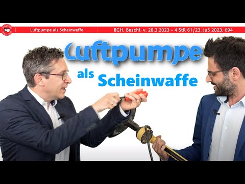 Luftpumpe als Scheinwaffe - schon jetzt ein Strafrechtsklassiker!