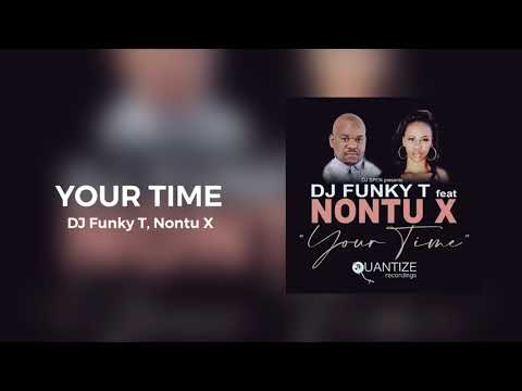 Your Time - DJ Funky T, Nontu X