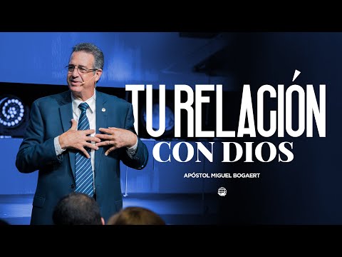 Tu relación con Dios | Apóstol Miguel Bogaert— Monte de Dios Horeb