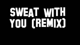 Sweat With You (Remix)