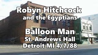 Robyn Hitchcock - Balloon Man - Saint Andrews Hall Detroit MI 4/7/88