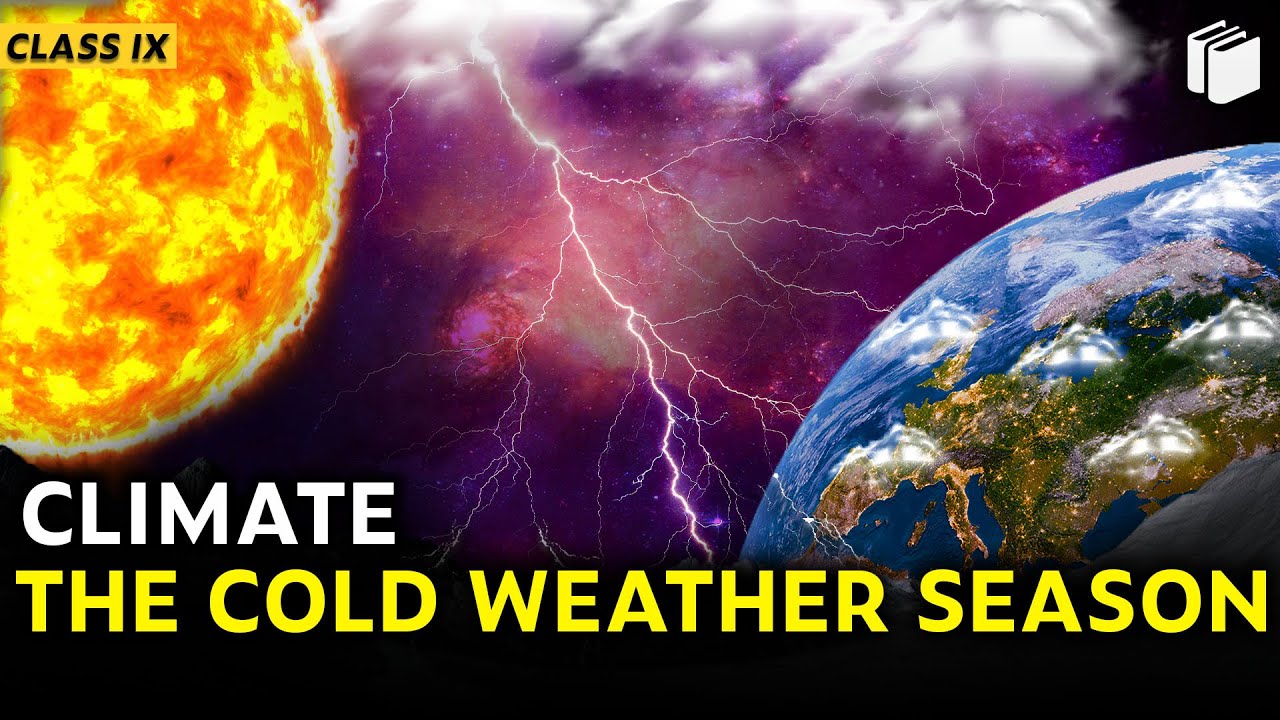 The Cold Weather Season | Climate | Chapter 4 - Geography | Class 9 | PuStack