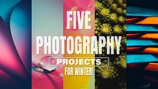 Five Photography Projects for the Winter Months