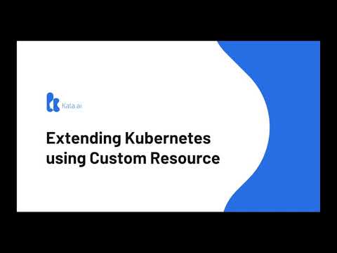 Reyhan Sofian Haqqi (Kata.ai) - Extending Kubernetes with Custom Resources