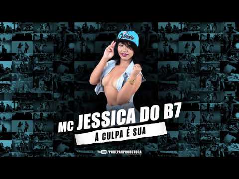 Mc Jessika do B7 - A culpa é sua ( DJ WS )