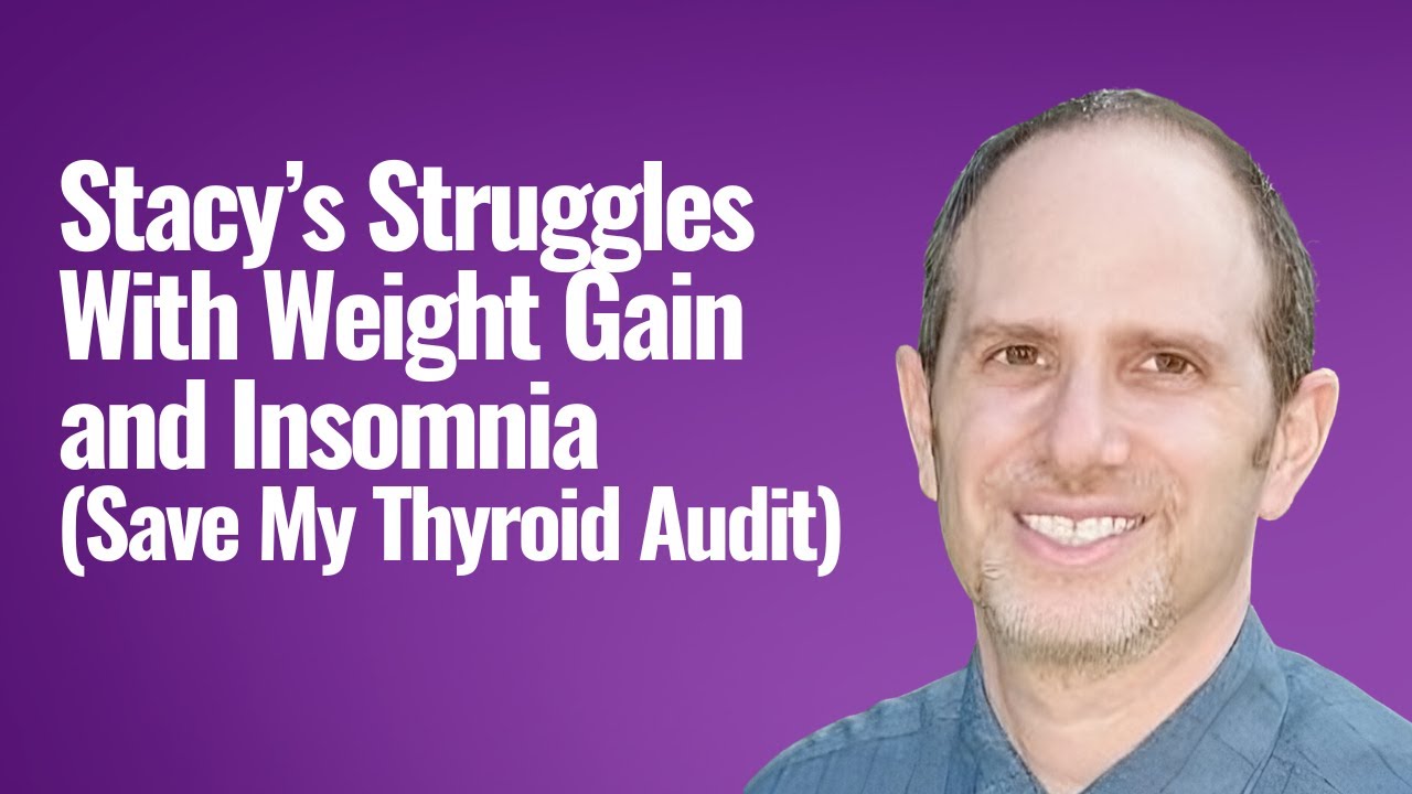 Stacy's Struggles With Weight Gain and Insomnia (Save My Thyroid Audit)