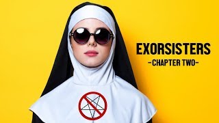 Exorsisters Chapter Two: An Un-convent-ional Response