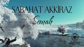 Sabahat Akkiraz | Semah