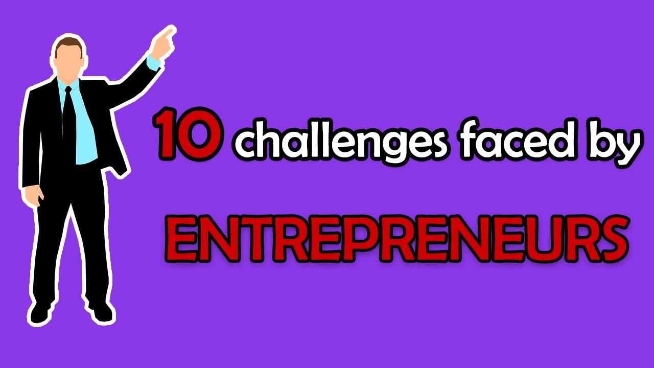 10 challenges faced by Entrepreneurs
