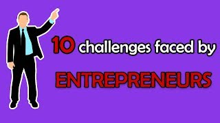 10 challenges faced by Entrepreneurs