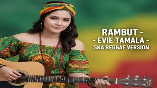 Download lagu Rambut – Evie Tamala | Ska Reggae Cover Version  mp3
