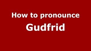 How to pronounce Gudfrid
