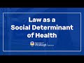 Law as a Social Determinant of Health