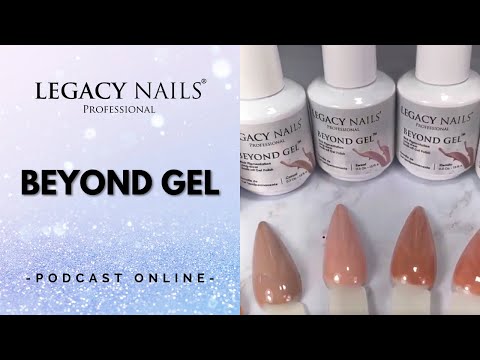 BEYOND GEL │PODCAST│LEGACY NAILS