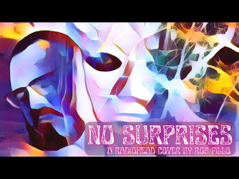 Rob Fillo - No Surprises (Radiohead Cover)