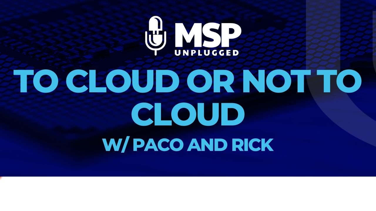Tech Talk Tuesday - To Cloud or Not to Cloud