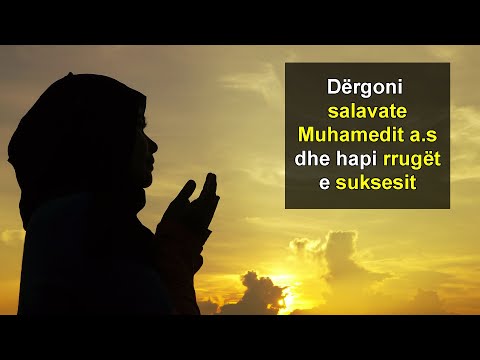 Dergoni salavate Muhamedit a.s  dhe hapi rruget e suksesit