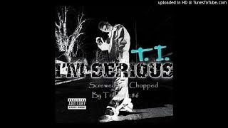 T.I. - I&#39;m Serious (Remix) (Screwed &amp; Chopped By Trillmatic86)