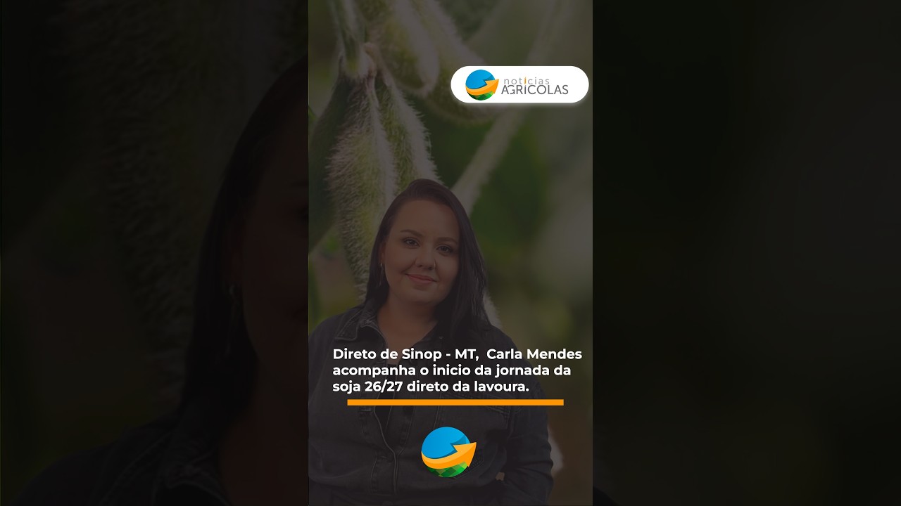 Direto de Sinop - MT,  Carla Mendesacompanha o inicio da jornada da soja 26/27 direto da lavoura.