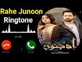 Rahe Junoon Full Drama Ost Ringtone Rahe Junoon Drama Ost Ringtone Download Link ️ Rahe Junoon Ost