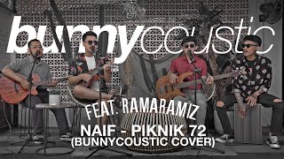 Piknik 72&#39; - Naif ( Bunnycoustic Cover Feat. RamaRamiz )