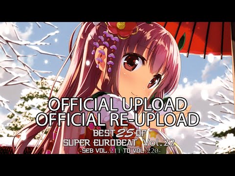 Best 25 Of Super Eurobeat Vol. 22 -SEB Vol. 211 To Vol. 220- (OFFICIAL VIDEO / RE-UPLOAD)
