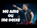 Me ame ou me deixe - Wesley Safadão 