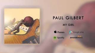 Paul Gilbert - My Girl (Official Audio)