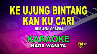 Download lagu KARAOKE KE UJUNG BINTANG KAN KU CARI | NADA WANITA - Nur Afni Octavia@imtvkaraoke mp3