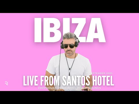 ????Rayco Santos @ SANTOS IBIZA HOTEL (12.09.2020) | Deep House, Beach Sounds, Balearic????