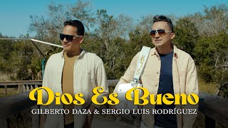 Gilberto Daza & Sergio Luis Rodríguez - Dios Es Bueno