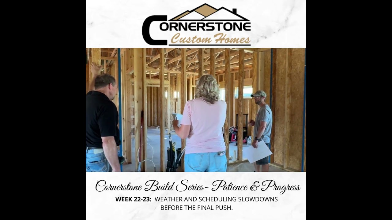 The Cornerstone Custom Homes Process - Weeks 22-23