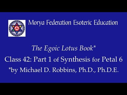 Egoic Lotus Webinar - Program 42: Part 1 of Synthesis for Petal 6
