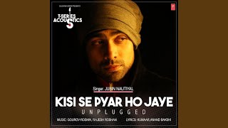 Kisi Se Pyar Ho Jaye - Unplugged (From "T-Series Acoustics")