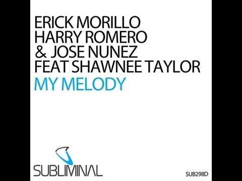 Erick Morillo, Harry Romero & Jose Nunez feat. Shawnee Taylor - My Melody (Club Mix)