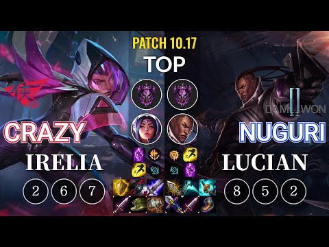 RW Crazy Irelia vs DWG Nuguri Lucian Top - KR Patch 10.17