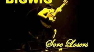 Bigwig - Sore Losers