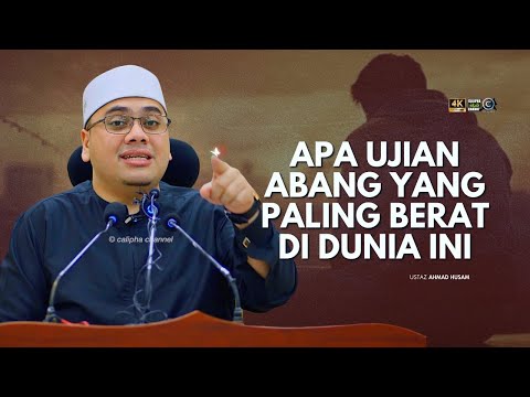 USTAZ HUSAM - APA UJIAN ABANG YANG PALING BERAT DALAM DUNIA NI